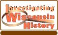 Investigating Wisconsin History
